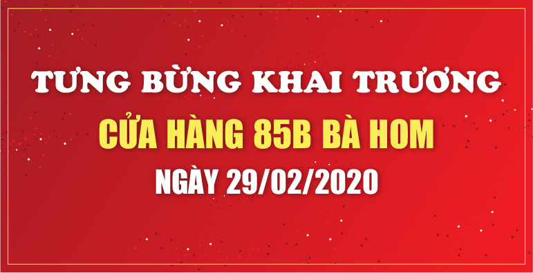 MỪNG KHAI TRƯƠNG CỬA HÀNG 85B BÀ HOM