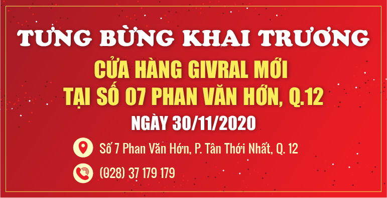 MỪNG KHAI TRƯƠNG CỬA HÀNG GIVRAL SỐ 07 PHAN VĂN HỚN, Q.12